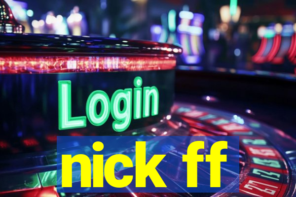 nick ff